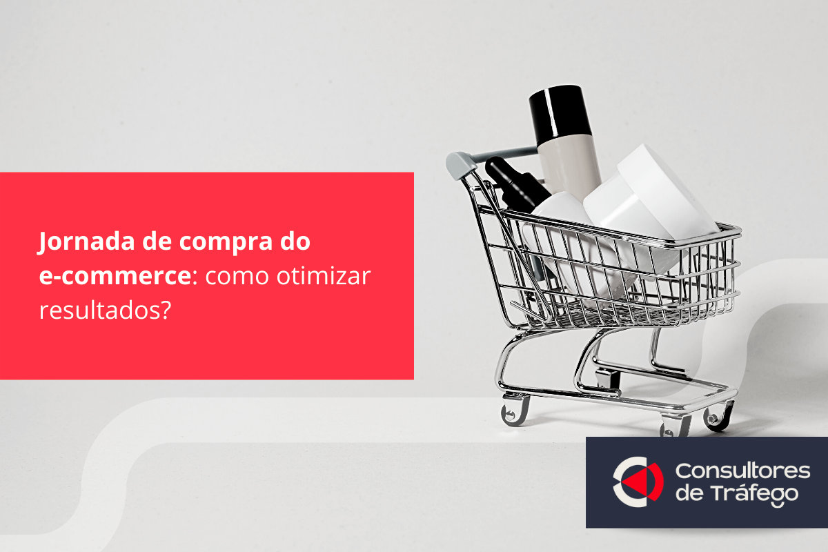 Leia mais sobre o artigo Jornada de compra no e-commerce: como otimizar resultados das campanhas?