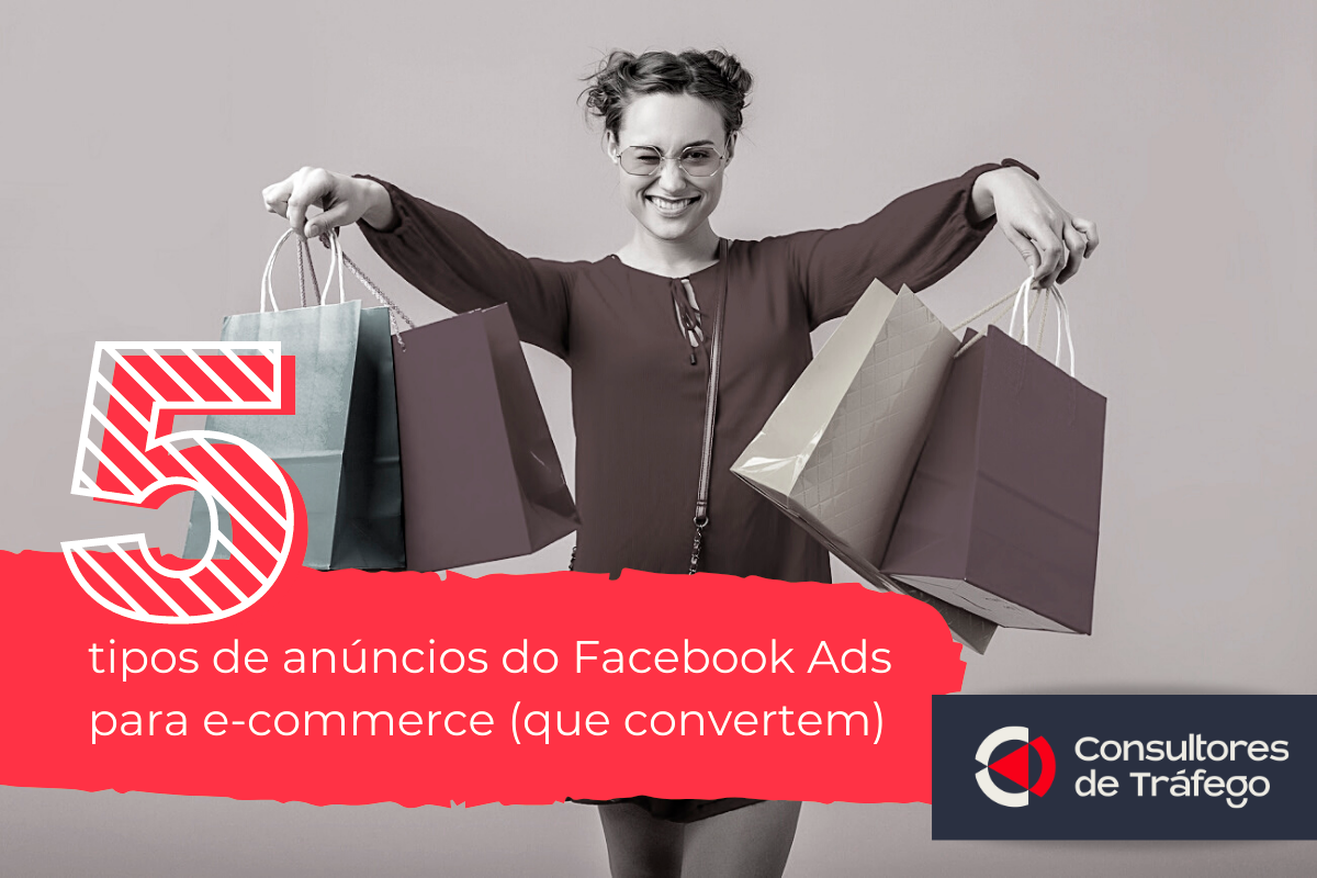 Leia mais sobre o artigo Campanhas Facebook Ads para e-commerce: 5 tipos de anúncios que vendem